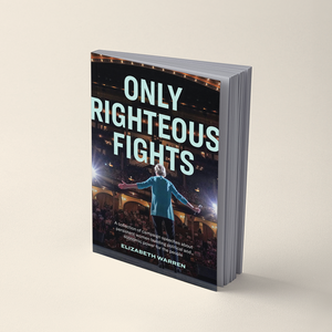 Speech collection called "Only Righteous Fights" sitting upright. Cover includes a photo of Elizabeth Warren speaking to a crowd (6134957047997)