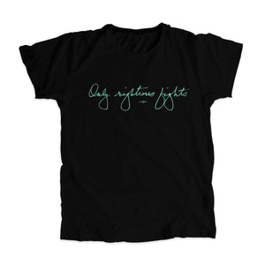 Black unisex t-shirt with the phrase "only righteous fights" in liberty green in Elizabeth Warren's handwriting (6085868060861) (7431622099133)