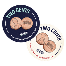 Load image into Gallery viewer, Two stickers, both with an illustration of two pennies in the middle and the phrase, Two Cents: The Ultra-Millionaire Tax framing them. One with a navy background and one with a cream background. (4167449215085)