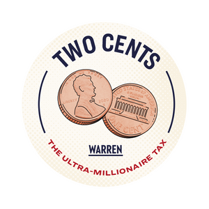 Cream sticker with an illustration of two pennies in the middle and the phrase, Two Cents: The Ultra-Millionaire Tax, framing them. (4167449215085)