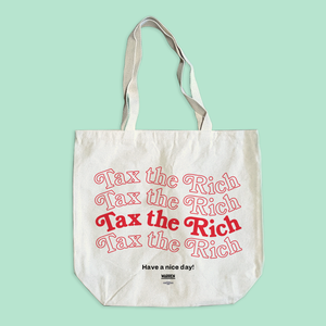 Tax the Rich & Have a Nice Day! Tote (7408626073789) (7433024405693)