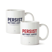 Load image into Gallery viewer, White mugs with the phrase, Persist: but first coffee, on them in two colors, navy and red. (1397164114029) (7431680000189)