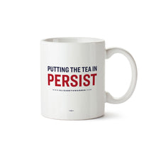 Load image into Gallery viewer, Putting the Tea in Persist Mug (7432142094525)
